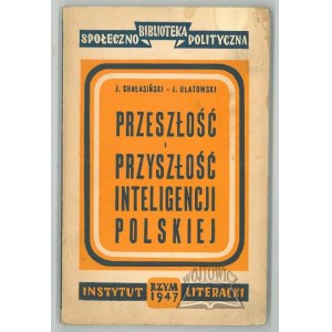 CHAŁASIŃSKI Józef, Ulatowski Jan, The past and future of the Polish intelligentsia.