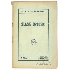 DZIEWANOWSKI M. K., Opole Silesia.