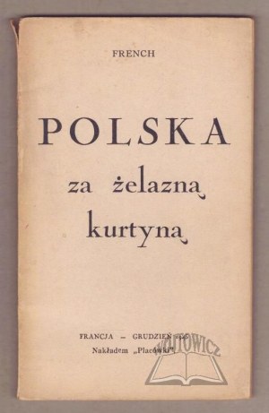 FRENCH (J.B.), Poland behind the Iron Curtain.