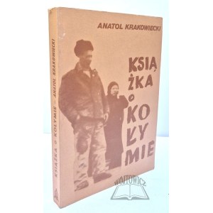 KRAKOWIECKI Anatol, Książka o Kołymie.