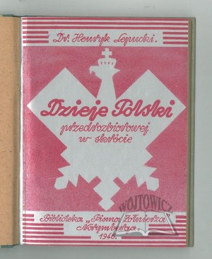 LEPUCKI Henryk Dr, History of pre-partition Poland in brief.
