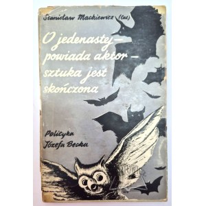 MACKIEWICZ Stanisław (Cat), O jedenastej - powiada aktor - sztuka jest skończona. Polityka Józefa Becka.