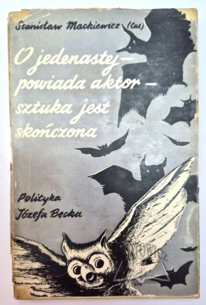 MACKIEWICZ Stanislaw (Cat), At eleven o'clock, says the actor, the play is over. The politics of Józef Beck.