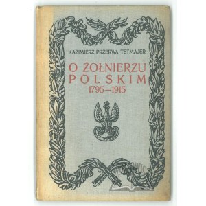 PRZERWA - Tetmajer Kazimierz, O żołnierzu polskim 1795 - 1915.