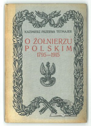 BREAKING - Tetmajer Kazimierz, On the Polish Soldier 1795 - 1915.