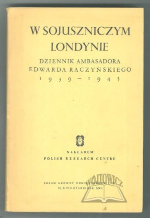 RACZYÑSKI Edward, In allied London. Diary of Ambassador Edward Raczynski 1939-1945.