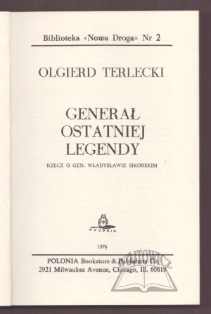 TERLECKI Olgierd, The general of the last legend. The thing about General Władysław Sikorski.