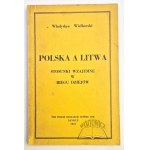 WIELHORSKI Władysław, Polska a Litwa. Stosunki wzajemne w biegu dziejów.
