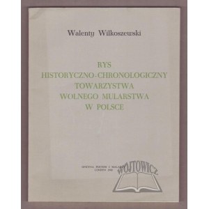 WILKOSZEWSKI Walenty, Rys historyczno - chronologiczny Towarzystwa Wolnego Mularstwa w Polsce.
