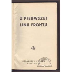 Z PIERWSZEJ linii frontu.