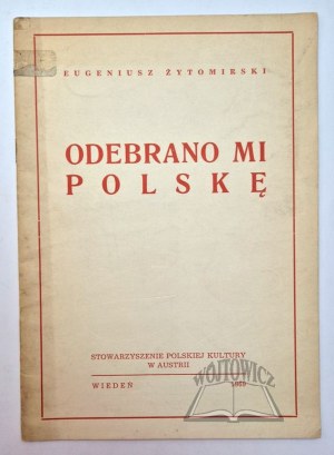 ŻYTOMIRSKI Eugeniusz, Poland was taken away from me.