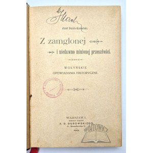 DUNIN - Karwacki Józef, Z zamglonej i niedawno minionej przeszłości.