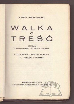 IRZYKOWSKI Karol, Walka o treści. Studja z literackiej teorji poznania.