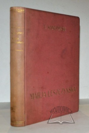 KONCZYŃSKI Tadeusz, Marya Leszczyńska.
