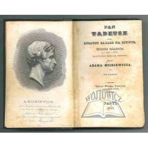 MICKIEWICZ Adam, Pan Tadeusz czyli ostatni zajazd na Litwie. Historja szlachecka z r. 1811 i 1812 we dwunastu księgach, wierszem, przez...