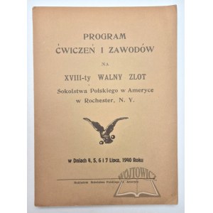 PROGRAM ćwiczeń i zawodów na XVIII-ty Walny Zlot Sokolstwa Polskiego w Ameryce w Rochester, N. Y.