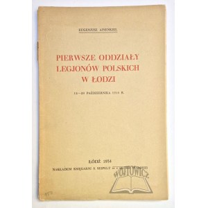 AJNENKIEL Eugenjusz, Pierwsze oddziały Legjonów Polskich w Łodzi.