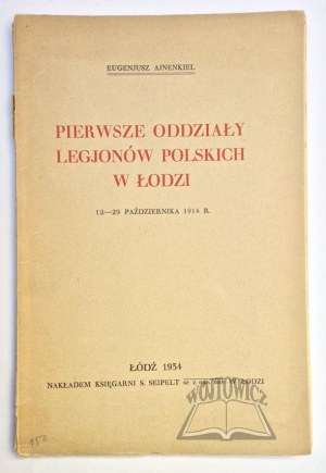 AJNENKIEL Eugenjusz, The first units of the Polish Legions in Lodz.
