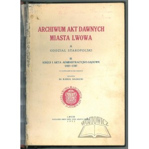 BADECKI Karol, Archiwum Akt Dawnych Miasta Lwowa.