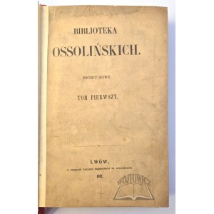 BIBLIOTEKA Ossolińskich.