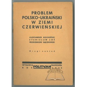 BOCHEŃSKI Aleksander, Stanisław Łoś, Włodzimierz Bączkowski, Problem Polsko-Ukraiński w Ziemi Czerwieńskiej