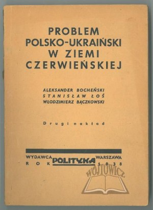 BOCHEÑSKI Aleksander, Stanislaw Moose, Wlodzimierz Bączkowski, The Polish-Ukrainian Problem in the Czerwienska Land