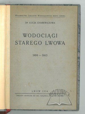 CHAREWICZOWA Lucja, Waterworks of Old Lviv 1404 - 1663.