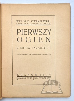 ĆWIKOWSKI Witold (Ensign of the Polish Legions), First Fire. From the Carpathian battles.