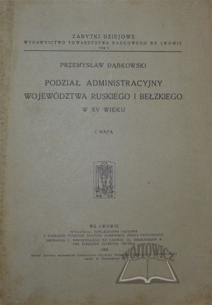 DĄBKOWSKI Przemysław, Administrative division of the Ruskie and Belzkie voivodeships in the 15th century.