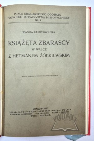 DOBROWOLSKA Wanda, Princes of Zbaraska in the struggle against Hetman Zolkiewski.