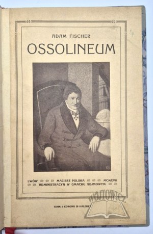 FISCHER Adam, Zaklad Narodowy imienia Ossolińskich (Ossolineum) 1817 - 1917.