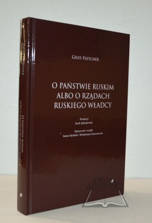 FLETCHER Giles, On the State of Rus, or the rule of a Rus ruler.