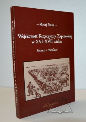 FRANZ Maciej, Zaporizhian Cossack militarism in the 16th-17th centuries.