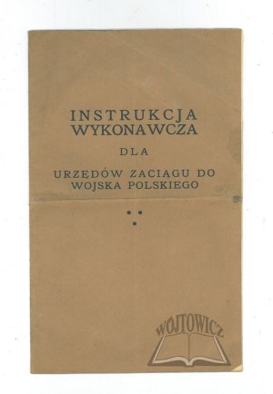 Executive INSTRUCTIONS for enlistment offices of the Polish Army.