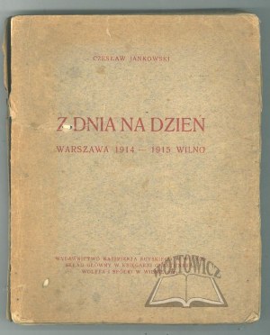 JANKOWSKI Czeslaw, From Day to Day. Warsaw 1914 - 1915 Vilnius.