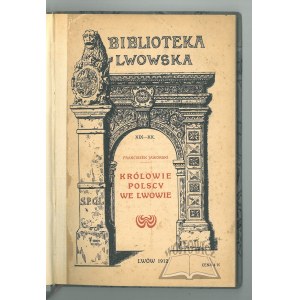 JAWORSKI Franciszek, Królowie polscy we Lwowie.