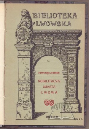 JAWORSKI Franciszek, Nobilitacya miasta Lwowa.