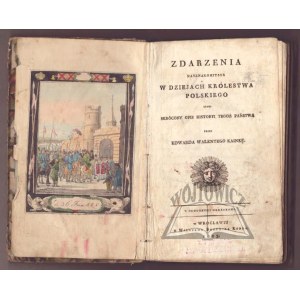 KAINKA Edward Walenty, Zdarzenia nayznakomitsze w dziejach Królestwa Polskiego, czyli skrócony opis historyi tegoż państwa.