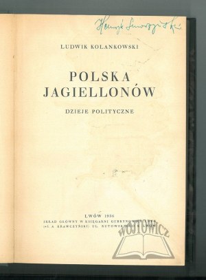 KOLANKOWSKI Ludwik, Poland of the Jagiellons. Political history.