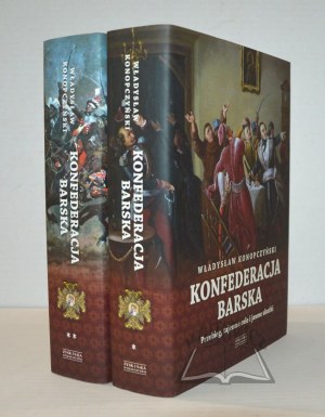 KONOPCZYŃSKI Władysław, Konfederacja barska. Course, secret aims and overt consequences.