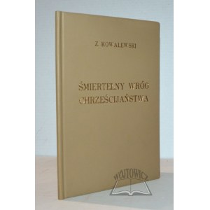 KOWALEWSKI Zbigniew, Śmiertelny wróg chrześcijaństwa.