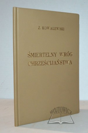 KOWALEWSKI Zbigniew, The mortal enemy of Christianity.