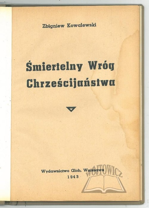 KOWALEWSKI Zbigniew, Śmiertelny wróg chrześcijaństwa.