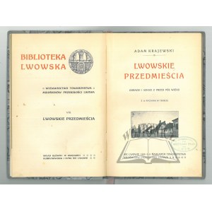 KRAJEWSKI Adam, Lwowskie przedmieścia. Obrazki i szkice z przed pół wieku.
