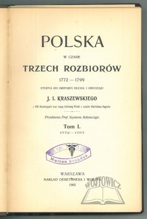 KRASZEWSKI Józef Ignacy, Poland during the three partitions 1772 - 1799.