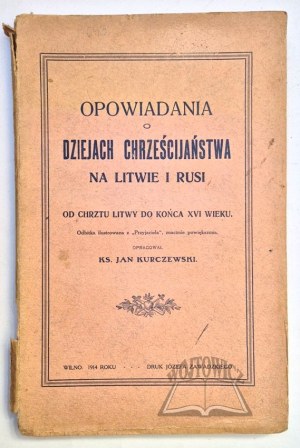 KURCZEWSKI Jan, Stories about the history of Christianity in Lithuania and Rus.
