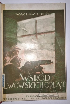 LIPIŃSKI Wacław, Among Lviv's Eaglets.