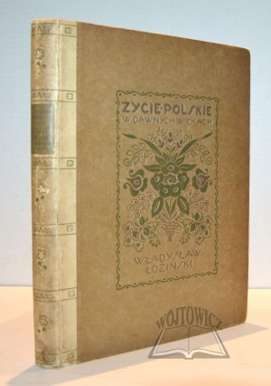 ŁOZIŃSKI Władysław, Życie polskie w dawnych wiekach.