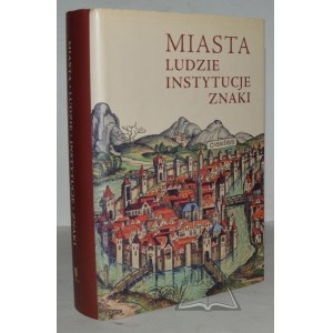 MIASTA, ludzie, instytucje, znaki.