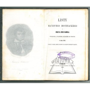 MOCHNACKI Maurycy, Listy Maurycego Mochnackiego i brata jego Kamila wyszłych z wojskiem polskiem do Francyi w roku 1831.